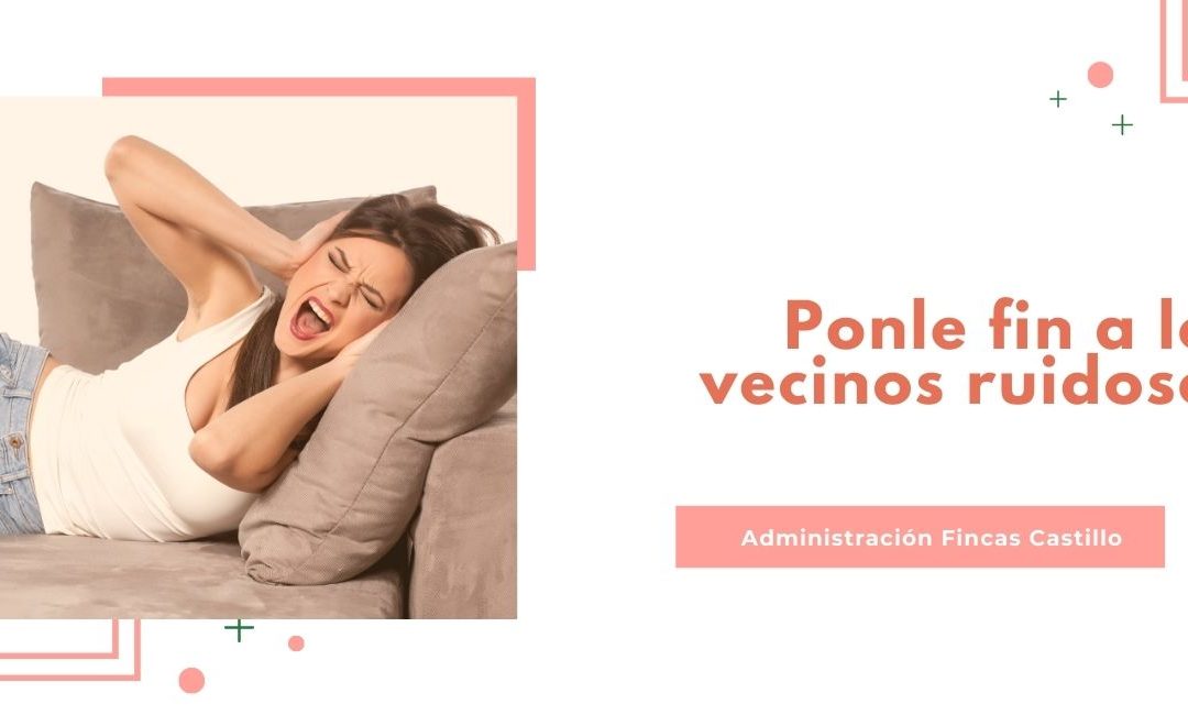 ¿Problemas de ruido con tus vecinos? Descubre qué puedes hacer